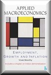 Applied macroeconomics: employment, growth and inflation by Vivek Moorthy