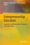 Entrepreneurship education: experiments with curriculum, pedagogy and target groups, 1st edition by Mathew J Manimala and Princy Thomas