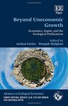 Beyond uneconomic growth: economics, equity and the ecological predicament by Joshua Farley and Deepak Malghan