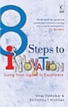 8 steps to innovation: going from jugaad to excellence 8 steps to Innovation; going from jugaad to excellence by Rishikesha T Krishnan and Vinay Dabholkar