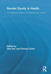 Gender equity in health: the shifting frontiers of evidence and action by Gita Sen and Ostlin Piroska