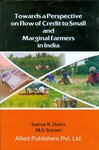 Towards a perspective on flow of credit to small and marginal farmers in India, 1st edition by Samar K Datta and M S Sriram