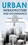 Urban infrastructure and governance, 1st edition by G Ramesh, Vishnuprasad Nagadevara, Gopal Naik, and Anil B Suraj